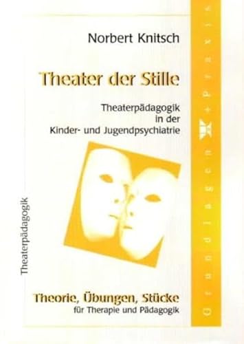 Beispielbild fr Theater der Stille - Theaterpdagogik in der Kinder- und Jugendpsychiatrie zum Verkauf von medimops