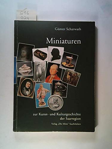 Beispielbild fr Miniaturen zur Kunst- und Kulturgeschichte der Saarregion: Anlsslich seines 65. Geburtstages - Scharwath, Gnter zum Verkauf von Pukkiware