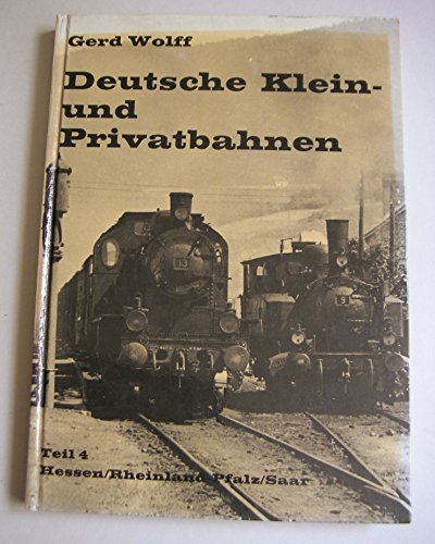 Stock image for Deutsche Klein- und Privatbahnen. Teil 4: Hessen/Rheinland/Pfalz/Saar. for sale by Antiquariat Dr. Christian Broy