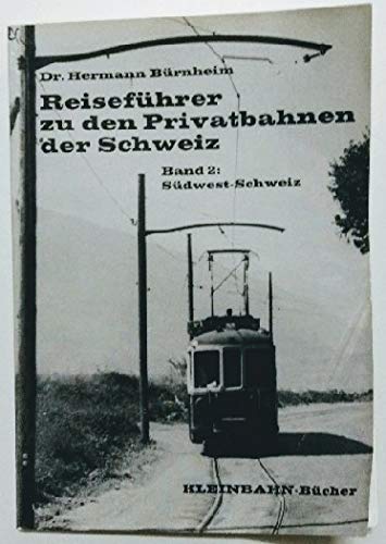 Stock image for Reisefhrer zu den Privatbahnen der Schweiz. Band 2: Sdwest-Schweiz. for sale by Antiquariat Kunsthaus-Adlerstrasse