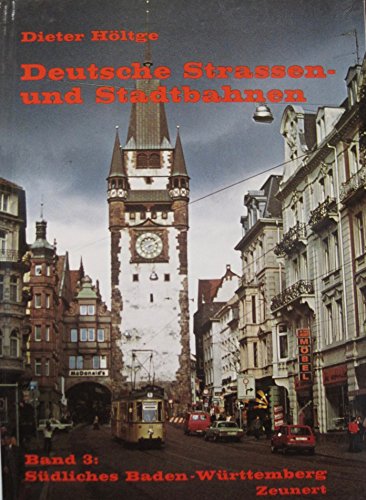 Imagen de archivo de Deutsche Strassen - und Stadtbahnene Band 3 sdliches Badeb - Wrtemberg (Band 3 Sdliches Baden - Wrttemberg) a la venta por medimops