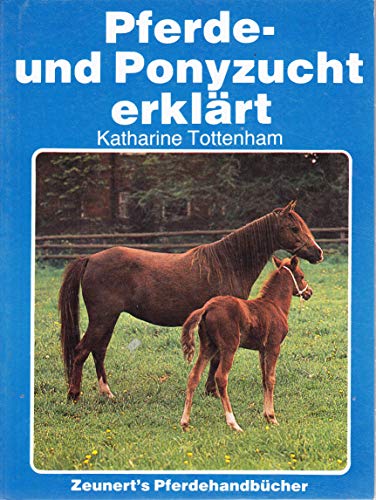 Beispielbild fr Pferde- und Ponyzucht erklrt. zum Verkauf von Fachbuchhandlung H. Sauermann