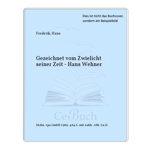 Beispielbild fr gezeichnet vom zwielicht seiner zeit : [Herbert Wehner. Heute SPD-Vize, gestern Komintern-Agent]. hans frederik zum Verkauf von Antiquariat Johannes Hauschild