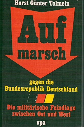 9783921240540: Aufmarsch gegen die Bundesrepublik Deutschland: D. militar. Feindlage zwischen Ost u. West (German Edition)