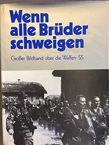 Imagen de archivo de Wenn alle Brder schweigen - Groer Bildband ber die Waffen-SS [Gebundene Ausgabe] Bundesverband der Soldaten der ehemaligen Waffen-SS e.V. (Herausgeber) a la venta por BUCHSERVICE / ANTIQUARIAT Lars Lutzer