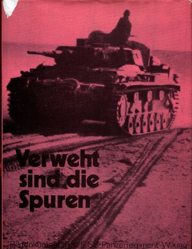 Beispielbild fr Verweht Sind Die Spuren Bilddokumentation 5. SS-Panzerregiment "Wiking" zum Verkauf von Dr.Bookman - Books Packaged in Cardboard