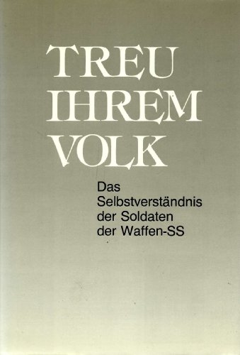 Beispielbild fr Treu ihrem Volk. Das Selbstverstndnis der Soldaten der Waffen-SS zum Verkauf von medimops