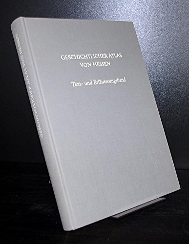 Geschichtlicher Atlas von Hessen. Text- und Erläuterungsband. - Schwind, Fred; Uhlhorn, Friedrich