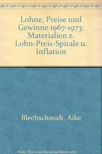 Löhne Preise und Gewinne, 1967-1973, Materialen zur Lohn/Preis-Spirale und Inflation