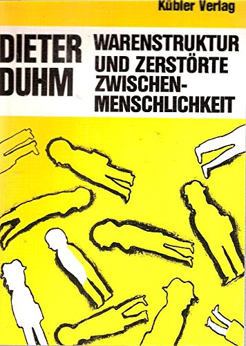 Beispielbild fr Warenstruktur und zerstrte Zwischenmenschlichkeit. Dritter Versuch d. gesellschaftl. Begrndung zwischenmenschl. Angst in d. kapitalist. Warengesellschaft, zum Verkauf von modernes antiquariat f. wiss. literatur