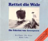 Rettet die Wale - Die Fahrten von Greenpeace - Hunter, Bob und Rex Wegler