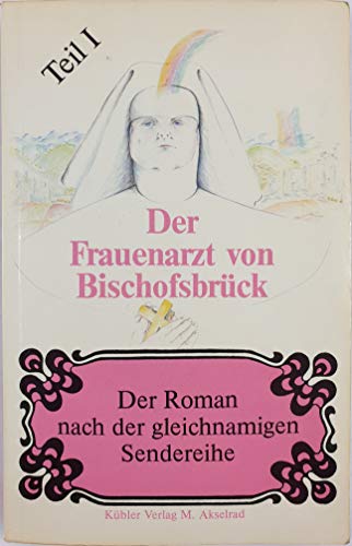 Beispielbild fr Der Frauenarzt von Bischofsbrck. Der Roman nach der gleichnamigen Sendereihe zum Verkauf von Gabis Bcherlager