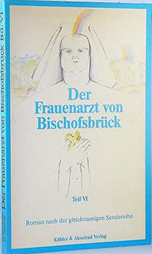 Beispielbild fr Der Frauenarzt von Bischofsbrck [6]. Der Roman, Teil 6. zum Verkauf von Steamhead Records & Books