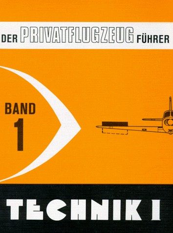 Der Privatflugzeugführer. Band 1. Technik I.