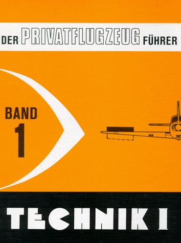 Der Privatflugzeugführer; Teil: Bd. 1., Technik. - 1