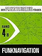 Der Privatflugzeug Führer; Funknavigation, Band 4B
