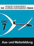 Beispielbild fr Der Privatflugzeugfhrer, Der Segelflugzeugfhrer. Aus- und Weiterbildung, Band 7 zum Verkauf von medimops