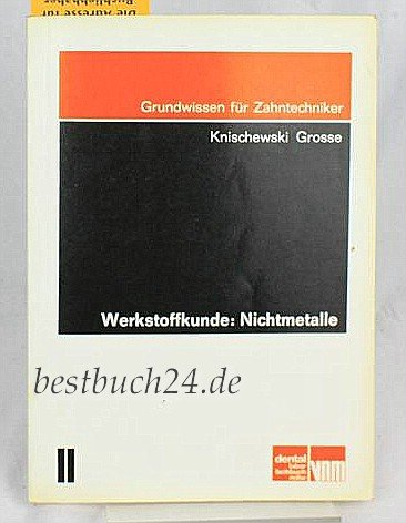 Beispielbild fr Grundwissen fr Zahntechniker II - Werkstoffkunde: Nichtmetalle: Die nichtmetallischen Werk- und Hilfsstoffe der Zahntechnik zum Verkauf von Jagst Medienhaus