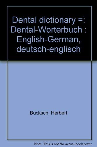 Stock image for Dental dictionary =: Dental-Wo rterbuch : English-German, deutsch-englisch for sale by HPB-Emerald