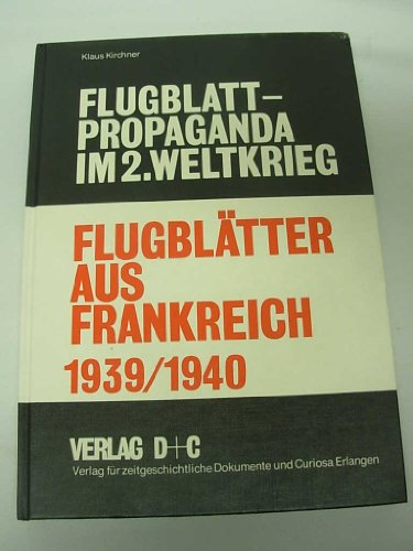 Beispielbild fr Flugbltter aus Frankreich 1939, 1940 : Bibliographie ; Katalog. Flugblatt-Propaganda im 2. Weltkrieg, Europa Band 3 zum Verkauf von Bernhard Kiewel Rare Books