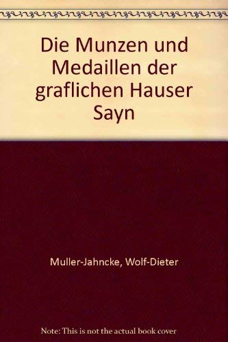 Die MuÌˆnzen und Medaillen der graÌˆflichen HaÌˆuser Sayn (German Edition) (9783921302101) by MuÌˆller-Jahncke, Wolf-Dieter