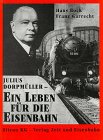 Julius Dorpmüller : ein Leben für die Eisenbahn ; Biographie - Erinnerungen - Zeittendenzen. Hans Bock / Julius Dorpmüller / Franz Garrecht. Hrsg. von Dietmute Ritzau-Franz. - Dorpmüller, Julius