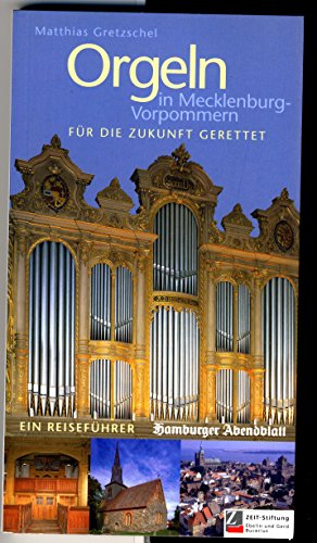 Beispielbild fr Orgeln in Mecklenburg-Vorpommern : fr die Zukunft gerettet ; [ein Reisefhrer]. Mit Fotogr. von Michael Lange. Zeit-Stiftung Ebelin und Gerd Bucerius / Hamburger Abendblatt zum Verkauf von Hbner Einzelunternehmen