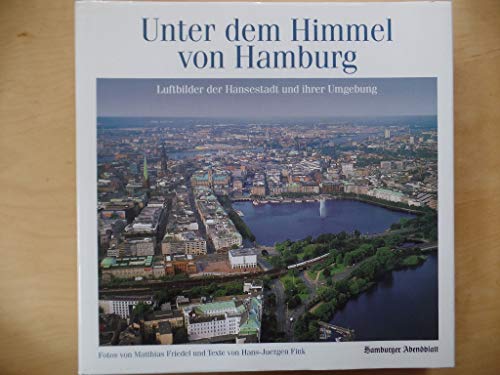 9783921305645: Unter dem Himmel von Hamburg - Luftbilder der Hansestadt und ihrer Umgebung
