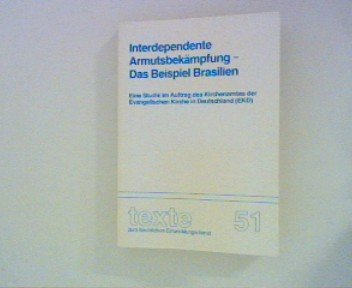 Beispielbild fr interdependente armutsbekmpfung - das beispiel brasilien: eine studie im auftrag des kirchenamtes der evangelischen kirche in deutschland ( EKD ). zum Verkauf von alt-saarbrcker antiquariat g.w.melling