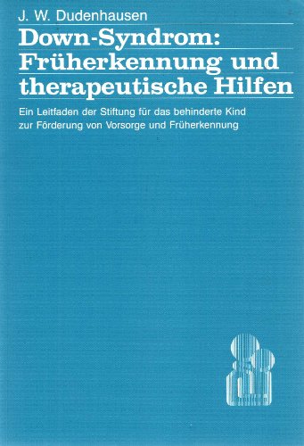 Beispielbild fr Down-Syndrom, Frherkennung und therapeutische Hilfen : ein Leitfaden der Stiftung fr das Behinderte Kind zur Frderung von Vorsorge und Frherkennung / hg. von J. [Joachim] W. Dudenhausen. Mit Beitr. von Anderlik, L. [Lore] u.v.a. zum Verkauf von Antiquariat + Buchhandlung Bcher-Quell