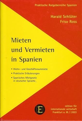 Mieten und Vermieten in Spanien. Wohn- und Geschäftsraummiete / Praktische Erläuterungen / Spanis...