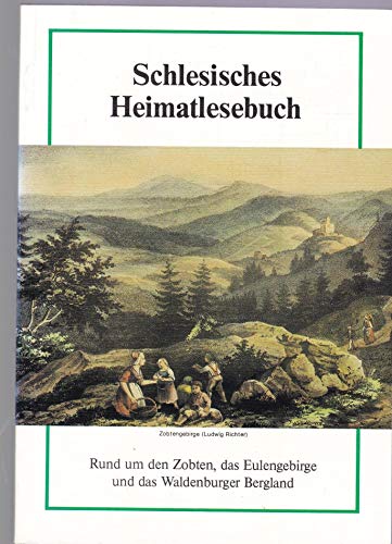 9783921332542: Schlesisches Heimatlesebuch: Rund um den Zobten, das Eulengebirge und das Waldenburger Bergland