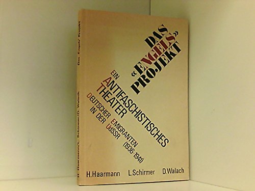 Imagen de archivo de DAS >ENGELS< PROJEKT Ein antifaschistisches Theater deutscher Emigranten in der UdSSR (1936-1941). a la venta por German Book Center N.A. Inc.