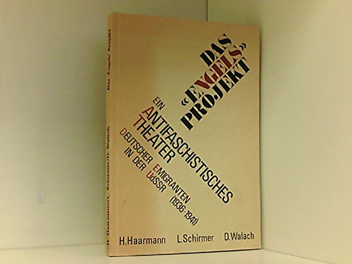 9783921333075: Das "Engels" Projekt.. Ein antifaschistisches Theater deutscher Emigranten in der UdSSR (1936-1941).