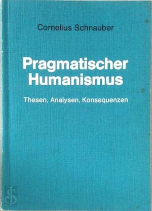 Stock image for Pragmatischer Humanismus; Thesen, Analysen, Konsequenzen for sale by Hammer Mountain Book Halls, ABAA