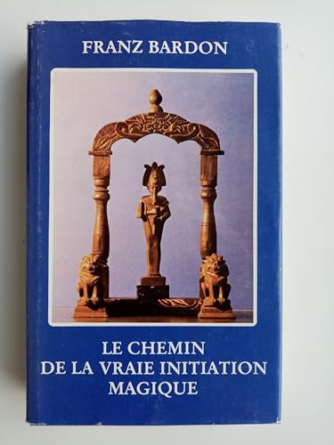 Stock image for Le Chemin de la vritable initiation magique for sale by medimops