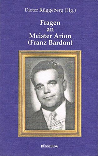 Beispielbild fr Fragen an Meister Arion (Franz Bardon) Rggeberg, Dieter zum Verkauf von BUCHSERVICE / ANTIQUARIAT Lars Lutzer