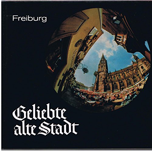 Beispielbild fr Freiburg Geliebte alte Stadt zum Verkauf von Antiquariat Ottakring 1160 Wien