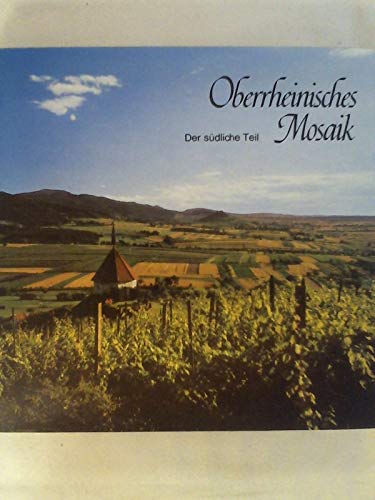 9783921340059: OBERRHEINISCHES MOSAIK. Sdlicher Teil. Bilder aus einer gesegneten Landschaft.