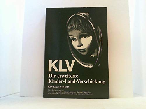 Imagen de archivo de KLV - Die erweiterte Kinder-Land-Verschickung - KLV-Lager 1940 - 1945. a la venta por medimops