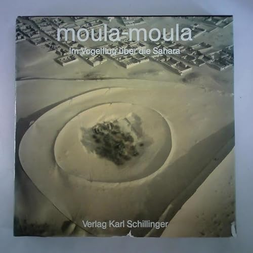 Imagen de archivo de Moula-moula. Im Vogelflug ber die Sahara a la venta por medimops