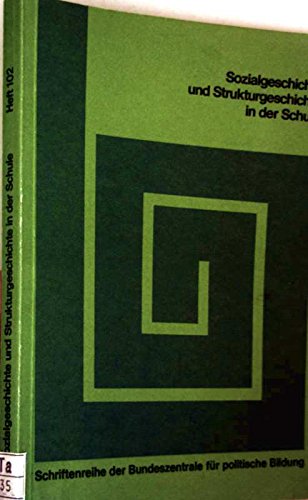 SOZIALGESCHICHTE UND STRUKTURGESCHICHTE IN DER SCHULE. (Vorträge u. Materialien d. Arbeitstagung d. Bundeszentrale f. Polit. Bildung vom 13. bis 17. Mai 1974 in Cuxhaven) - [Hrsg.]: Schmidt-Sinns, Dieter; Bundeszentrale für Politische Bildung;