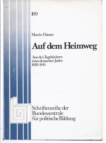 Auf dem Heimweg. Aus den Tagebüchern eines deutschen Juden 1929-1945. - HAUSER, MARTIN.