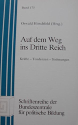 Auf dem Weg ins Dritte Reich Band 175 Schriftenreihe der Bundeszentrale für politische Bildung - guter Zustand - Oswald Hirschfeld