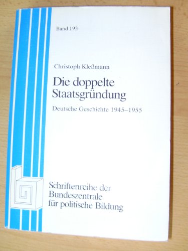 Beispielbild fr Die doppelte Staatsgrndung. Deutsche Geschichte 1945-1955 zum Verkauf von Bernhard Kiewel Rare Books