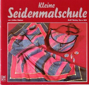 Beispielbild fr Kleine Seidenmalschule. von , ALS-Hobby-Kurs zum Verkauf von Antiquariat  Udo Schwrer