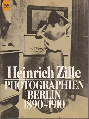 Stock image for Heinrich Zille Photographien Berlin 1890 - 1910. for sale by medimops