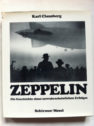 Zeppelin Die Geschichte eines unwahrscheinlichen Erfolges Schutzumschlag deutlich knickspurig; Ka...