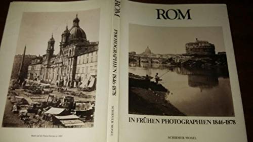 Rom in frühen Photographien 1846-1878 aus römischen und dänischen Sammlungen.