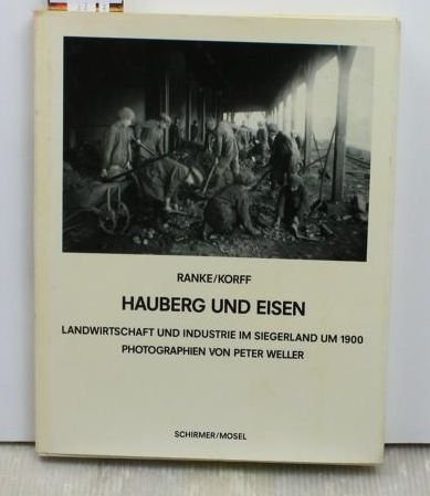 Hauberg und Eisen. Landwirtschaft und Industrie im Siegerland um 1900. Photographien von Peter We...